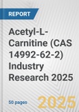 Acetyl-L-Carnitine (CAS 14992-62-2) Industry Research 2025: Global and Regional Market Trends 2019-2024 and Forecast to 2029- Product Image