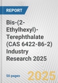 Bis-(2-Ethylhexyl)-Terephthalate (CAS 6422-86-2) Industry Research 2025: Global and Regional Market Trends 2019-2024 and Forecast to 2029- Product Image