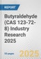 Butyraldehyde (CAS 123-72-8) Industry Research 2025: Global and Regional Market Trends 2019-2024 and Forecast to 2029 - Product Image