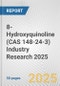 8-Hydroxyquinoline (CAS 148-24-3) Industry Research 2025: Global and Regional Market Trends 2019-2024 and Forecast to 2029 - Product Image