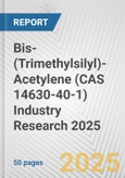 Bis-(Trimethylsilyl)-Acetylene (CAS 14630-40-1) Industry Research 2025: Global and Regional Market Trends 2019-2024 and Forecast to 2029- Product Image