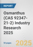 Osmanthus (CAS 92347-21-2) Industry Research 2025: Global and Regional Market Trends 2019-2024 and Forecast to 2029- Product Image