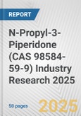 N-Propyl-3-Piperidone (CAS 98584-59-9) Industry Research 2025: Global and Regional Market Trends 2019-2024 and Forecast to 2029- Product Image