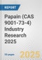 Papain (CAS 9001-73-4) Industry Research 2025: Global and Regional Market Trends 2019-2024 and Forecast to 2029 - Product Image