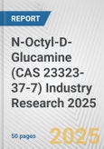 N-Octyl-D-Glucamine (CAS 23323-37-7) Industry Research 2025: Global and Regional Market Trends 2019-2024 and Forecast to 2029- Product Image