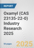 Oxamyl (CAS 23135-22-0) Industry Research 2025: Global and Regional Market Trends 2019-2024 and Forecast to 2029- Product Image