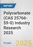 Polycarbonate (CAS 25766-59-0) Industry Research 2025: Global and Regional Market Trends 2019-2024 and Forecast to 2029- Product Image