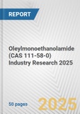 Oleylmonoethanolamide (CAS 111-58-0) Industry Research 2025: Global and Regional Market Trends 2019-2024 and Forecast to 2029- Product Image