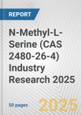 N-Methyl-L-Serine (CAS 2480-26-4) Industry Research 2025: Global and Regional Market Trends 2019-2024 and Forecast to 2029- Product Image