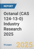 Octanal (CAS 124-13-0) Industry Research 2025: Global and Regional Market Trends 2019-2024 and Forecast to 2029- Product Image