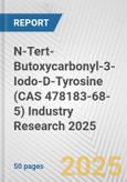 N-Tert-Butoxycarbonyl-3-Iodo-D-Tyrosine (CAS 478183-68-5) Industry Research 2025: Global and Regional Market Trends 2019-2024 and Forecast to 2029- Product Image