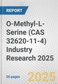 O-Methyl-L-Serine (CAS 32620-11-4) Industry Research 2025: Global and Regional Market Trends 2019-2024 and Forecast to 2029- Product Image