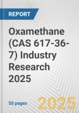 Oxamethane (CAS 617-36-7) Industry Research 2025: Global and Regional Market Trends 2019-2024 and Forecast to 2029- Product Image