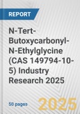 N-Tert-Butoxycarbonyl-N-Ethylglycine (CAS 149794-10-5) Industry Research 2025: Global and Regional Market Trends 2019-2024 and Forecast to 2029- Product Image