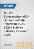 N-Tert-Butoxycarbonyl-3-(Aminomethyl)-Piperidine (CAS 142643-29-6) Industry Research 2025: Global and Regional Market Trends 2019-2024 and Forecast to 2029- Product Image