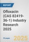 Ofloxacin (CAS 82419-36-1) Industry Research 2025: Global and Regional Market Trends 2019-2024 and Forecast to 2029 - Product Image