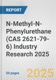 N-Methyl-N-Phenylurethane (CAS 2621-79-6) Industry Research 2025: Global and Regional Market Trends 2019-2024 and Forecast to 2029- Product Image