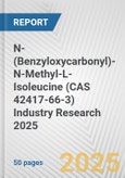 N-(Benzyloxycarbonyl)-N-Methyl-L-Isoleucine (CAS 42417-66-3) Industry Research 2025: Global and Regional Market Trends 2019-2024 and Forecast to 2029- Product Image