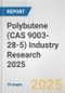 Polybutene (CAS 9003-28-5) Industry Research 2025: Global and Regional Market Trends 2019-2024 and Forecast to 2029 - Product Image