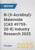 N-(9-Acridinyl)-Maleimide (CAS 49759-20-8) Industry Research 2025: Global and Regional Market Trends 2019-2024 and Forecast to 2029- Product Image