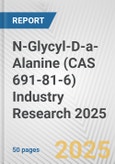 N-Glycyl-D-a-Alanine (CAS 691-81-6) Industry Research 2025: Global and Regional Market Trends 2019-2024 and Forecast to 2029- Product Image