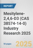 Mesitylene-2,4,6-D3 (CAS 38574-14-0) Industry Research 2025: Global and Regional Market Trends 2019-2024 and Forecast to 2029- Product Image