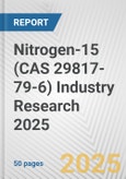 Nitrogen-15 (CAS 29817-79-6) Industry Research 2025: Global and Regional Market Trends 2019-2024 and Forecast to 2029- Product Image