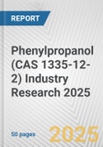 Phenylpropanol (CAS 1335-12-2) Industry Research 2025: Global and Regional Market Trends 2019-2024 and Forecast to 2029- Product Image