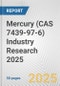 Mercury (CAS 7439-97-6) Industry Research 2025: Global and Regional Market Trends 2019-2024 and Forecast to 2029 - Product Image