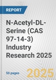 N-Acetyl-DL-Serine (CAS 97-14-3) Industry Research 2025: Global and Regional Market Trends 2019-2024 and Forecast to 2029- Product Image