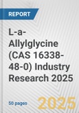 L-a-Allylglycine (CAS 16338-48-0) Industry Research 2025: Global and Regional Market Trends 2019-2024 and Forecast to 2029- Product Image