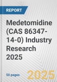 Medetomidine (CAS 86347-14-0) Industry Research 2025: Global and Regional Market Trends 2019-2024 and Forecast to 2029- Product Image