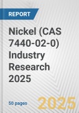 Nickel (CAS 7440-02-0) Industry Research 2025: Global and Regional Market Trends 2019-2024 and Forecast to 2029- Product Image