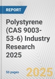 Polystyrene (CAS 9003-53-6) Industry Research 2025: Global and Regional Market Trends 2019-2024 and Forecast to 2029- Product Image