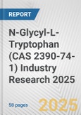 N-Glycyl-L-Tryptophan (CAS 2390-74-1) Industry Research 2025: Global and Regional Market Trends 2019-2024 and Forecast to 2029- Product Image