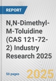 N,N-Dimethyl-M-Toluidine (CAS 121-72-2) Industry Research 2025: Global and Regional Market Trends 2019-2024 and Forecast to 2029- Product Image