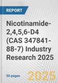 Nicotinamide-2,4,5,6-D4 (CAS 347841-88-7) Industry Research 2025: Global and Regional Market Trends 2019-2024 and Forecast to 2029- Product Image