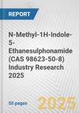 N-Methyl-1H-Indole-5-Ethanesulphonamide (CAS 98623-50-8) Industry Research 2025: Global and Regional Market Trends 2019-2024 and Forecast to 2029- Product Image