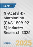 N-Acetyl-D-Methionine (CAS 1509-92-8) Industry Research 2025: Global and Regional Market Trends 2019-2024 and Forecast to 2029- Product Image