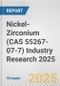 Nickel-Zirconium (CAS 55267-07-7) Industry Research 2025: Global and Regional Market Trends 2019-2024 and Forecast to 2029 - Product Image