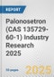 Palonosetron (CAS 135729-60-1) Industry Research 2025: Global and Regional Market Trends 2019-2024 and Forecast to 2029 - Product Image