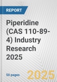 Piperidine (CAS 110-89-4) Industry Research 2025: Global and Regional Market Trends 2019-2024 and Forecast to 2029- Product Image