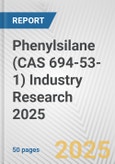 Phenylsilane (CAS 694-53-1) Industry Research 2025: Global and Regional Market Trends 2019-2024 and Forecast to 2029- Product Image