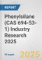 Phenylsilane (CAS 694-53-1) Industry Research 2025: Global and Regional Market Trends 2019-2024 and Forecast to 2029 - Product Image