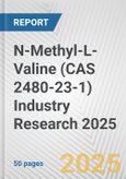 N-Methyl-L-Valine (CAS 2480-23-1) Industry Research 2025: Global and Regional Market Trends 2019-2024 and Forecast to 2029- Product Image