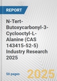 N-Tert-Butoxycarbonyl-3-Cyclooctyl-L-Alanine (CAS 143415-52-5) Industry Research 2025: Global and Regional Market Trends 2019-2024 and Forecast to 2029- Product Image