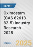 Oxiracetam (CAS 62613-82-5) Industry Research 2025: Global and Regional Market Trends 2019-2024 and Forecast to 2029- Product Image