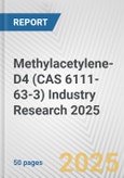 Methylacetylene-D4 (CAS 6111-63-3) Industry Research 2025: Global and Regional Market Trends 2019-2024 and Forecast to 2029- Product Image