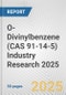 O-Divinylbenzene (CAS 91-14-5) Industry Research 2025: Global and Regional Market Trends 2019-2024 and Forecast to 2029 - Product Image