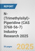 N-(Trimethylsilyl)-Piperidine (CAS 3768-56-7) Industry Research 2025: Global and Regional Market Trends 2019-2024 and Forecast to 2029- Product Image